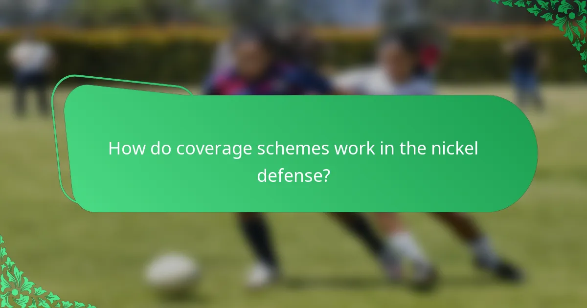 How do coverage schemes work in the nickel defense?