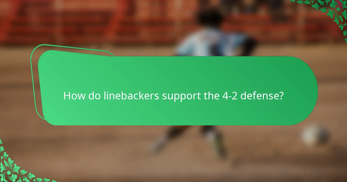 How do linebackers support the 4-2 defense?