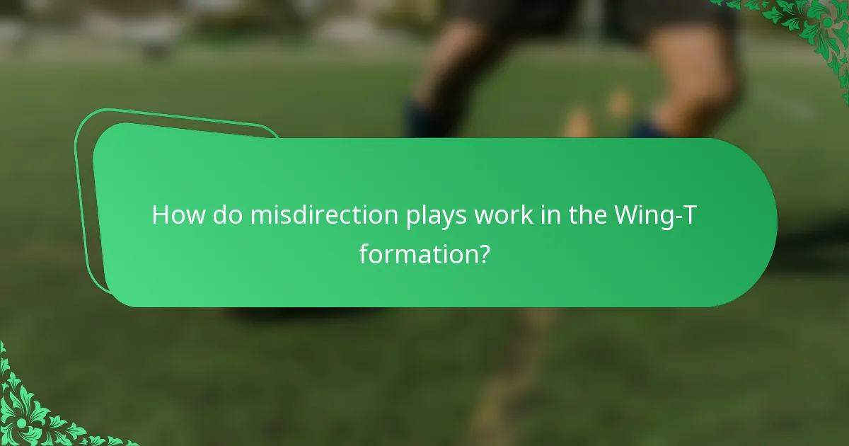 How do misdirection plays work in the Wing-T formation?