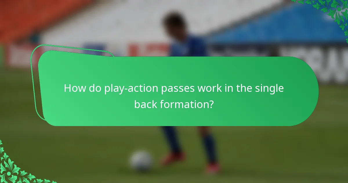 How do play-action passes work in the single back formation?