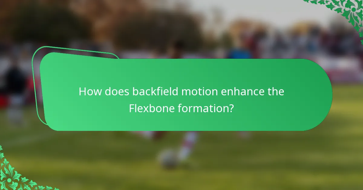 How does backfield motion enhance the Flexbone formation?