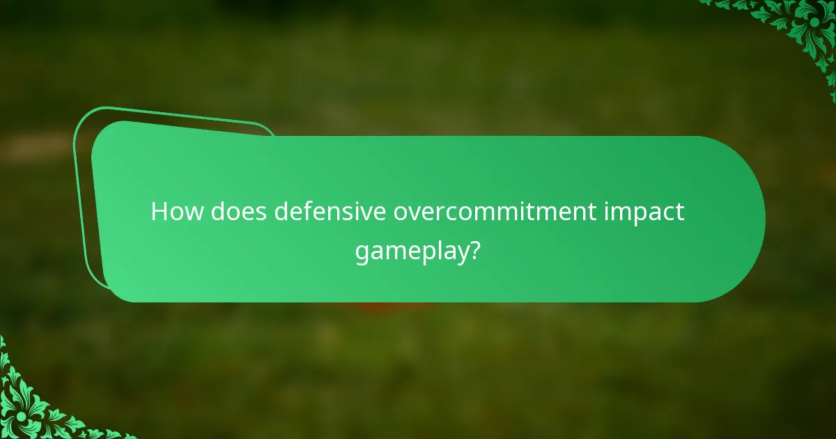 How does defensive overcommitment impact gameplay?