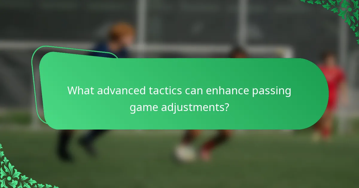 What advanced tactics can enhance passing game adjustments?