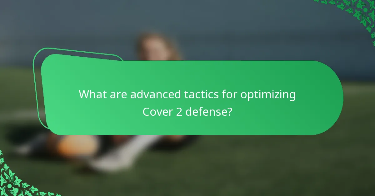 What are advanced tactics for optimizing Cover 2 defense?