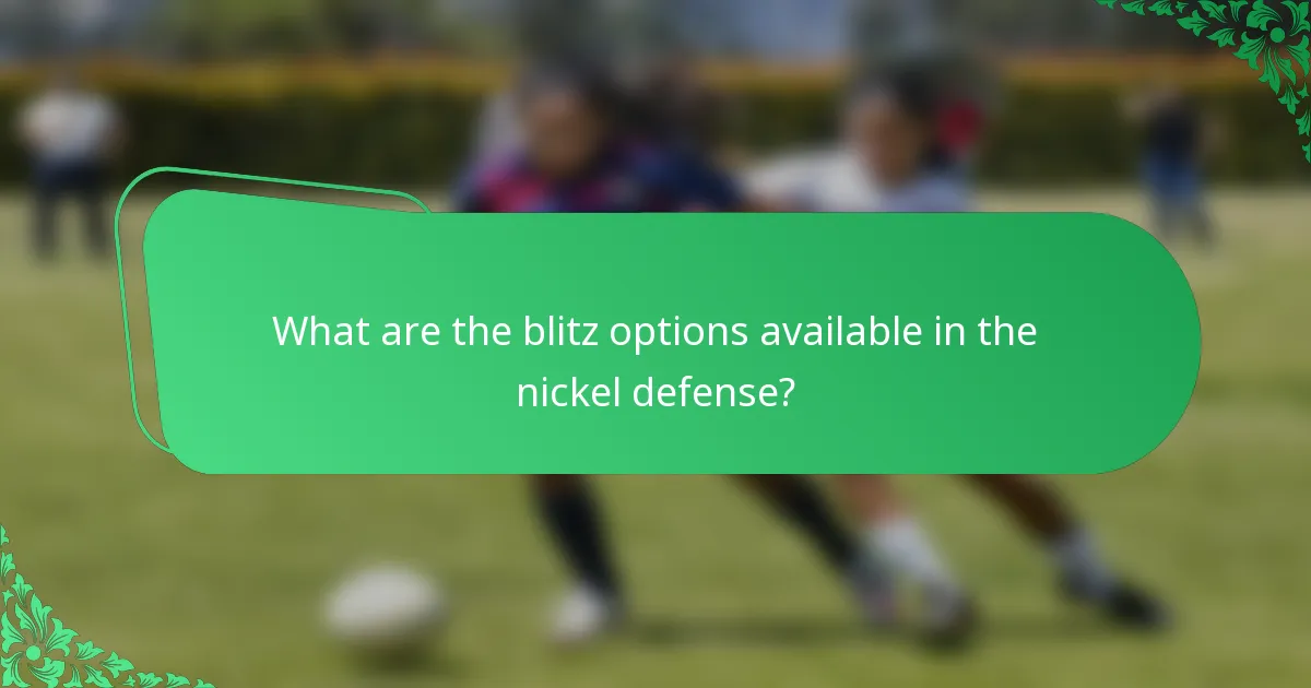 What are the blitz options available in the nickel defense?