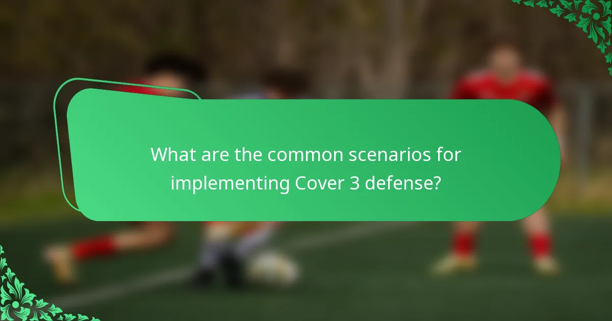 What are the common scenarios for implementing Cover 3 defense?
