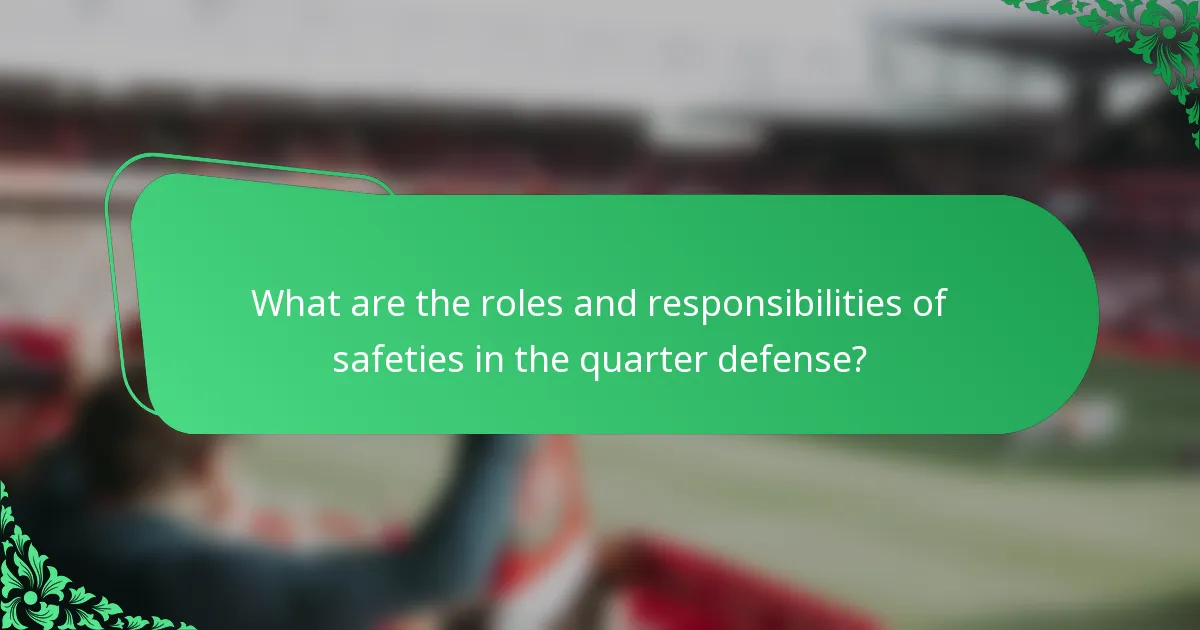 What are the roles and responsibilities of safeties in the quarter defense?