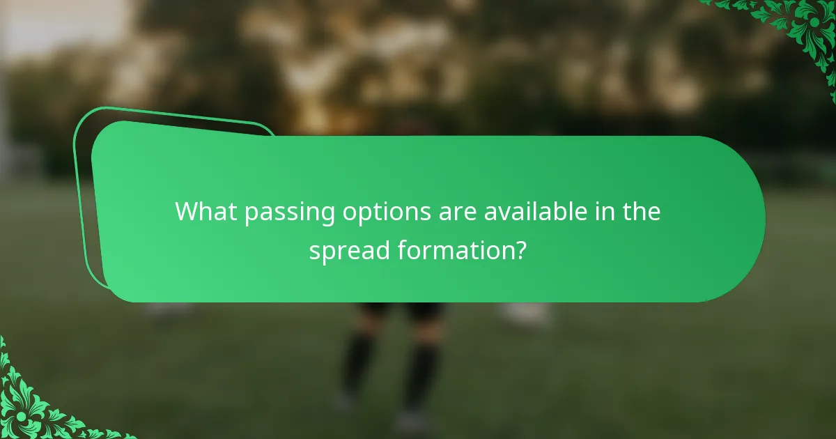 What passing options are available in the spread formation?