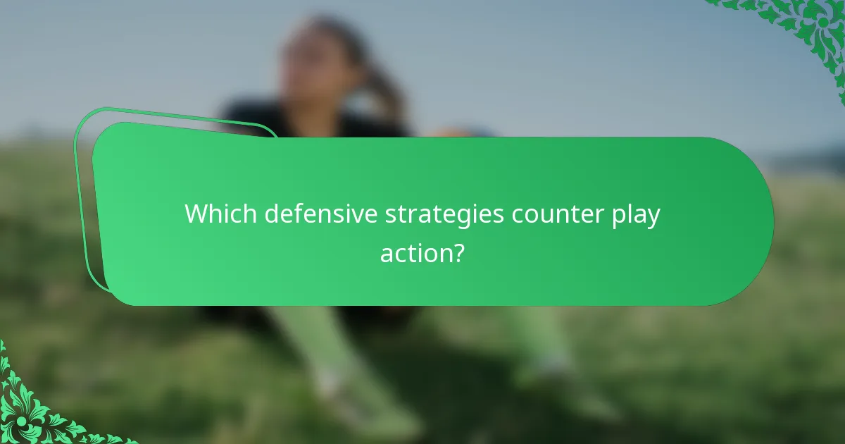 Which defensive strategies counter play action?