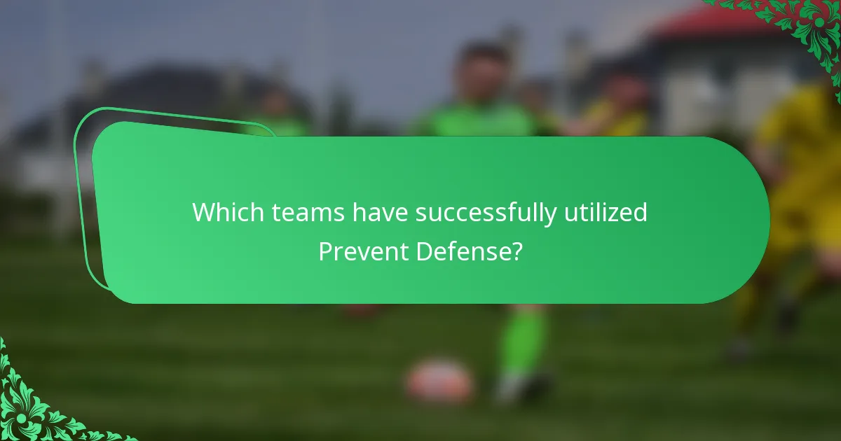 Which teams have successfully utilized Prevent Defense?